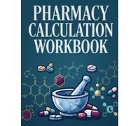 Pharmacy Math Made Easy Workbook: Master Dosing, Dilutions, IV Rates & Compounding with 280+ NAPLEX & PTCB Practice Questions and Step-by-Step Explanations (Pharmacy Review)
