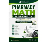 Pharmacy Math Workbook: Mastering Pharmacy Calculations for the PTCE & ExCPT with Step-by-Step Lessons, Practice Problems, and 3 Full-Length Exams (MedCert Academy PTCB Exam Prep Series)