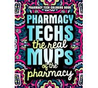 Pharmacy Tech Coloring Book: A Relatable and Funny Pharmacy Tech Gift for Appreciation Week with Relaxing Designs