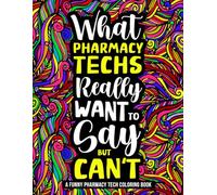 Pharmacy Tech Coloring Book: Hilarious and Funny Pharmacy Week Gifts for Pharmacy Technicians Women and Men