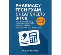 Pharmacy Tech Exam Cheat Sheets (PTCB): Quick Reference for Drug Classifications, Calculations & Practice Questions - Master the PTCB Exam Without Stress