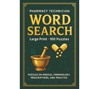 Pharmacy Tech Word Search Book: Large Print Puzzle Collection with 100 Word Searches on Medications, Pharmacy Skills, Calculations, and Technician Knowledge