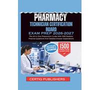 Pharmacy Technician Certification Board EXAM PREP 2026-2027: The All-In-One Preparation Guide With 1500 Realistic Practice Questions And Detailed Answer Explanations
