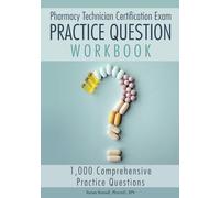 Pharmacy Technician Certification Exam Practice Question Workbook: 1,000 Comprehensive Practice Questions (2024 Edition)