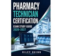Pharmacy Technician Certification Exam Study Guide 2026-2027: Featuring Drug Calculations, Pharmacy Law Review, Practice Tests with Detailed Answers, and Medication Safety Guidelines