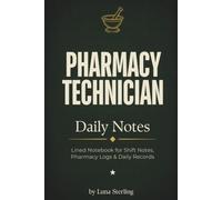 Pharmacy Technician Daily Notes: Lined Notebook for Shift Notes, Pharmacy Logs and Daily Records - Pharm Tech Gift for Technicians, Students and New Graduates - 6x9, 120 Pages