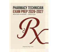 Pharmacy Technician Exam Prep 2026-2027: PTCE-Style Practice for the New January 2026 Blueprint | 4 Full-Length Practice Exams, 240 Review Questions & ... with Step-by-Step Solutions (Unofficial)
