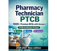Pharmacy Technician PTCB : 1000 MCQ with Answers: Exam prep: MCQ Sciences, Anatomy, Clinical care, Pharmacology, Patient safety and full-length practice to pass
