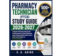 PHARMACY TECHNICIAN (PTCB) STUDY GUIDE 2026-2027: Complete PTCE Review Manual with Practice Questions, Drug Classification Guide, Pharmacy Math, ... & Exam Prep Strategies for First-Time Success