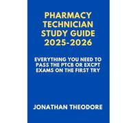 PHARMACY TECHNICIAN STUDY GUIDE 2025-2026: Everything You Need to Pass the PTCB or ExCPT Exams on the First Try