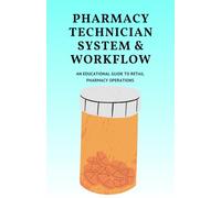 Pharmacy Technician System & Workflow: An Educational Guide to Retail Pharmacy Operations