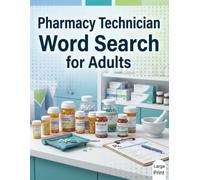 Pharmacy Technician Word Search for Adults: 100 Challenging Puzzles with 1,500 Pharmacy Technician Terms and Complete Solutions for Students, ... Technicians, and Healthcare Professionals