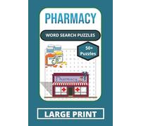Pharmacy Word Search Puzzles: Pharmacy Word Search Puzzles: 55 Fun Pharmacy-Themed Puzzles | 6×9 Inches, 110 Pages | Perfect Gift for Pharmacists, Doctors, Nurses and Medical Field Workers.