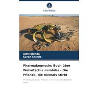 Pharmakognosie: Buch über Welwitschia mirabilis - Die Pflanze, die niemals stirbt