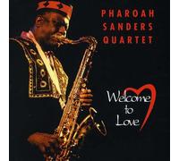 Pharoah Sanders Quartet - Welcome to Love
