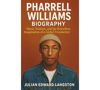 Pharrell Williams Biography: Music, Fashion, and the Relentless Imagination of a Global Trendsetter