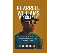 PHARRELL WILLIAMS BIOGRAPHY: The Evolution of a Musical Innovator From the Streets of Virginia Beach to the World Stage