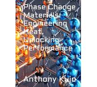 Phase Change Materials: Engineering Heat, Unlocking Performance (Alternative Energy Series)