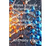Phase Change Materials: Engineering Heat, Unlocking Performance (Alternative Energy Series)
