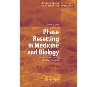 Phase Resetting in Medicine and Biology: Stochastic Modelling and Data Analysis (Springer Series in Synergetics)