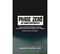 Phase ZERO: Overcoming Performance Anxiety and Improving Mental Wellness for Athletes-A Guide for Parents and Caregivers