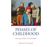 Phases of Childhood: Growing in Body, Soul and Spirit