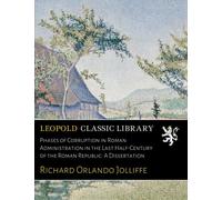 Phases of Corruption in Roman Administration in the Last Half-Century of the Roman Republic: A Dissertation