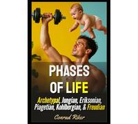 Phases Of Life: Archetypal, Jungian, Eriksonian, Piagetian, Kohlbergian, & Freudian (Redpilled Wisdom (satire))