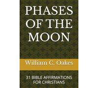PHASES OF THE MOON: 31 BIBLE AFFIRMATIONS FOR CHRISTIANS