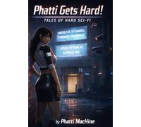 Phatti Gets Hard: tales of hard sci-fi