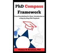 PhD Compass Framework: From Overwhelmed to Done-Introduction to a Step-by-Step PhD Playbook