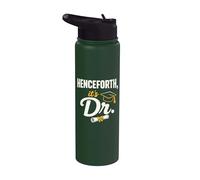 PhD Graduate Doctorate Degree Henceforth It's Dr. Graduation Stainless Steel Insulated Water Bottle