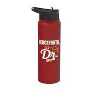PhD Graduate Doctorate Degree Henceforth It's Dr. Graduation Stainless Steel Insulated Water Bottle