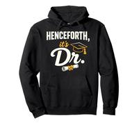 PhD Graduate Doctorate Degree Henceforth It's Dr. Graduation Sudadera con Capucha