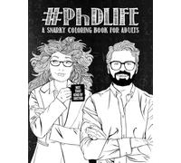 PhD Life: A Snarky Coloring Book for Adults