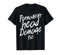 Phd Permanent Head Damage Shirt Doctorate Graduation Gifts Camiseta