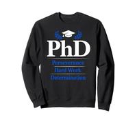PhD Perseverance Hard Work Determination Graduate Sudadera