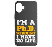 Phd Student I'm a Phd Student I've No Life Carcasa para iPhone 16 Plus