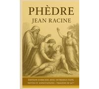 Phèdre: Édition enrichie avec introduction, notes et annotations - Tragédie de 1677