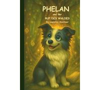 Phelan: und der Ruf des Waldes - Ein magisches Abendteuer