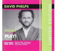 PHELPS, DAVID - DAVID PHELPS DOULBE PLAY