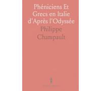 Phéniciens Et Grecs en Italie d'Après l'Odyssée: Étude Géographique Historique Et Sociale par une Methode Nouvelle