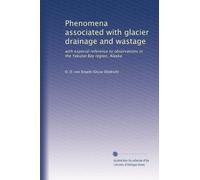 Phenomena associated with glacier drainage and wastage: with especial reference to observations in the Yakutat Bay region, Alaska