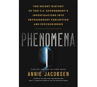 Phenomena: The Secret History of the U.S. Government's Investigations Into Extrasensory Perception and Psychokinesis