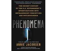Phenomena: The Secret History of the U.S. Government's Investigations Into Extrasensory Perception and Psychokinesis