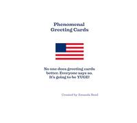 Phenomenal Greeting Cards: No one does greeting cards better. Everyone says so. It’s going to be YUGE!