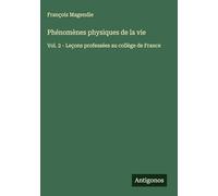 Phénomènes physiques de la vie: Vol. 2 - Leçons professées au collège de France