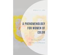 Phenomenology for Women of Color, A: Merleau-Ponty and Identity-in-Difference (Philosophy of Race)