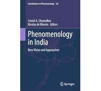 Phenomenology in India: New Vistas and Approaches: 142 (Contributions to Phenomenology, 142)