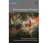 Phenomenology of Practice: Meaning-Giving Methods in Phenomenological Research and Writing